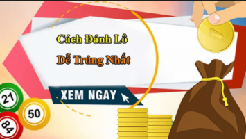 Tổng hợp những cách đánh lô đề dễ trúng nhất năm 2025